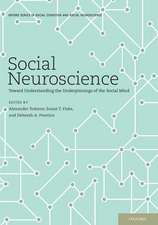 Social Neuroscience: Toward Understanding the Underpinnings of the Social Mind