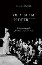 Old Islam in Detroit: Rediscovering the Muslim American Past