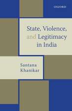 State, Violence, and Legitimacy in India