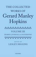 The Collected Works of Gerard Manley Hopkins: Volume III: Diaries, Journals, and Notebooks