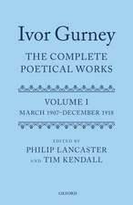 Ivor Gurney: The Complete Poetical Works, Volume 1