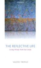 The Reflective Life: Living Wisely With Our Limits