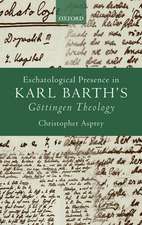 Eschatological Presence in Karl Barth's Göttingen Theology