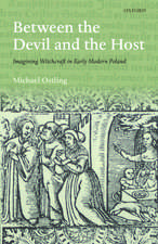 Between the Devil and the Host: Imagining Witchcraft in Early Modern Poland