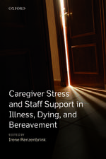 Caregiver Stress and Staff Support in Illness, Dying and Bereavement