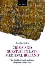 Crisis and Survival in Late Medieval Ireland: The English of Louth and Their Neighbours, 1330-1450