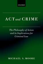 Act and Crime: The Philosophy of Action and its Implications for Criminal Law