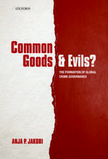 Common Goods and Evils?: The Formation of Global Crime Governance