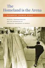 The Homeland Is the Arena: Religion and Senegalese Immigrants in America