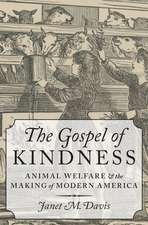 The Gospel of Kindness: Animal Welfare and the Making of Modern America