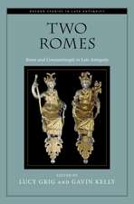 Two Romes: Rome and Constantinople in Late Antiquity