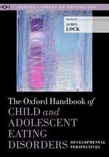 The Oxford Handbook of Child and Adolescent Eating Disorders: Developmental Perspectives