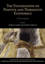 The Foundations of Positive and Normative Economics: A Handbook