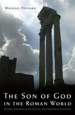 The Son of God in the Roman World: Divine Sonship in its Social and Political Context