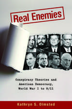 Real Enemies: Conspiracy Theories and American Democracy, World War I to 9/11