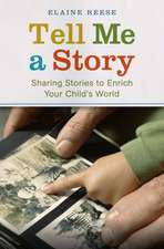 Tell Me a Story: Sharing Stories to Enrich Your Child's World