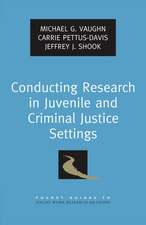 Conducting Research in Juvenile and Criminal Justice Settings