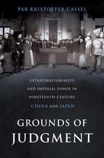 Grounds of Judgment: Extraterritoriality and Imperial Power in Nineteenth-Century China and Japan