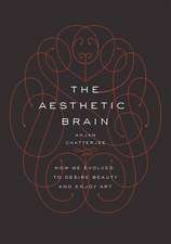 The Aesthetic Brain: How We Evolved to Desire Beauty and Enjoy Art