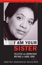 I Am Your Sister: Collected and Unpublished Writings of Audre Lorde