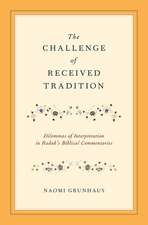 The Challenge of Received Tradition: Dilemmas of Interpretation in Radak's Biblical Commentaries