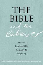 The Bible and the Believer: How to Read the Bible Critically and Religiously