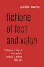 Fictions of Fact and Value: The Erasure of Logical Positivism in American Literature, 1945-1975