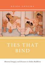 Ties That Bind: Maternal Imagery and Discourse in Indian Buddhism