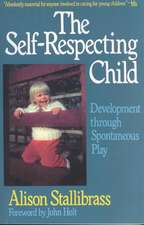 The Self-respecting Child: Development Through Spontaneous Play