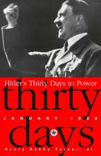 Hitler's Thirty Days to Power: January 1933