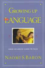 Growing Up With Language: How Children Learn To Talk