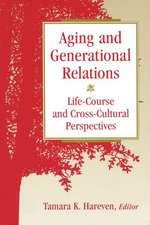 Aging and Generational Relations over the Life-Course: A Historical and Cross-Cultural Perspective