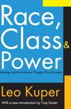 Race, Class, and Power: Ideology and Revolutionary Change in Plural Societies