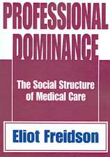 Professional Dominance: The Social Structure of Medical Care