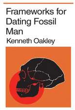 Frameworks for Dating Fossil Man