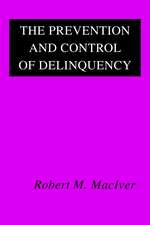 The Prevention and Control of Delinquency