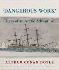 Dangerous Work: Diary of an Arctic Adventure