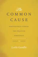 The Common Cause – Postcolonial Ethics and the Practice of Democracy, 1900–1955