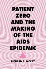 Patient Zero and the Making of the AIDS Epidemic