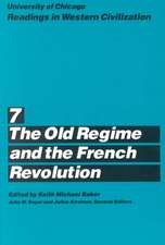 University of Chicago Readings in Western Civilization, Volume 7: The Old Regime and the French Revolution