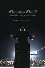 Who Leads Whom?: Presidents, Policy, and the Public