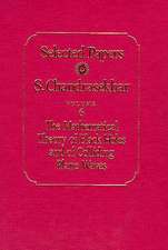Selected Papers, Volume 6: The Mathematical Theory of Black Holes and of Colliding Plane Waves