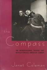 The Compass: The Improvisational Theatre that Revolutionized American Comedy