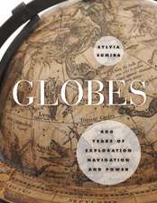 Globes: 400 Years of Exploration, Navigation, and Power