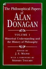 The Philosophical Papers of Alan Donagan, Volume 1: Historical Understanding and the History of Philosophy