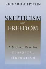 Skepticism and Freedom: A Modern Case for Classical Liberalism