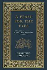 A Feast for the Eyes: Art, Performance, and the Late Medieval Banquet