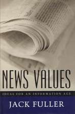 News Values: Ideas for an Information Age