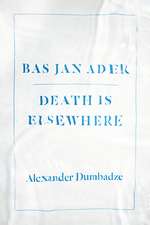 Bas Jan Ader: Death Is Elsewhere