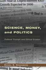 Science, Money, and Politics: Political Triumph and Ethical Erosion